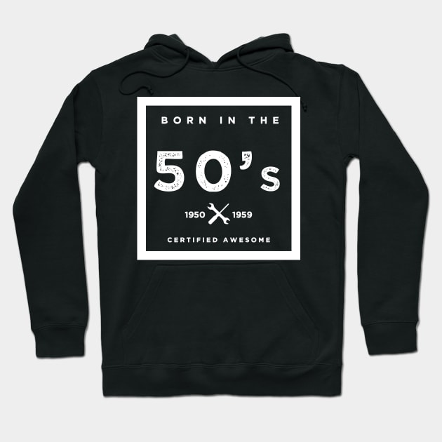 Born in the 50s. Certified Awesome Hoodie by JJFarquitectos